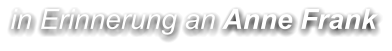 in Erinnerung an Anne Frank