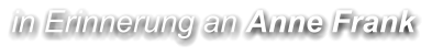 in Erinnerung an Anne Frank